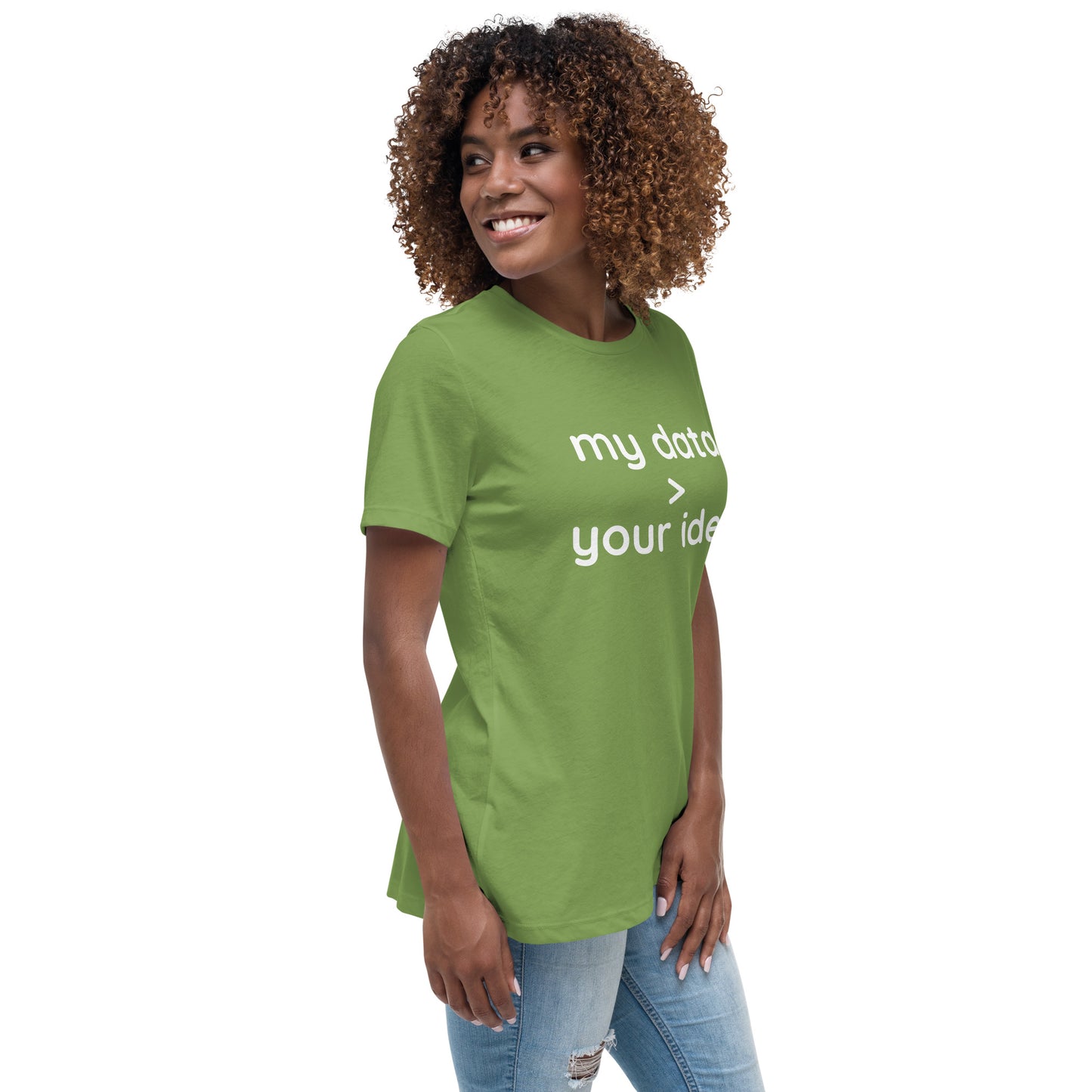 Women's Relaxed T-Shirt: "my data > your idea"